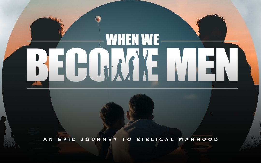 When We Become Men - Premium Men's Bible Study - Men's Pastor Scott Caesar