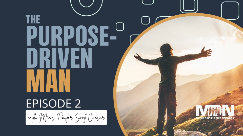 The Purpose-Driven Man | Episode 2
