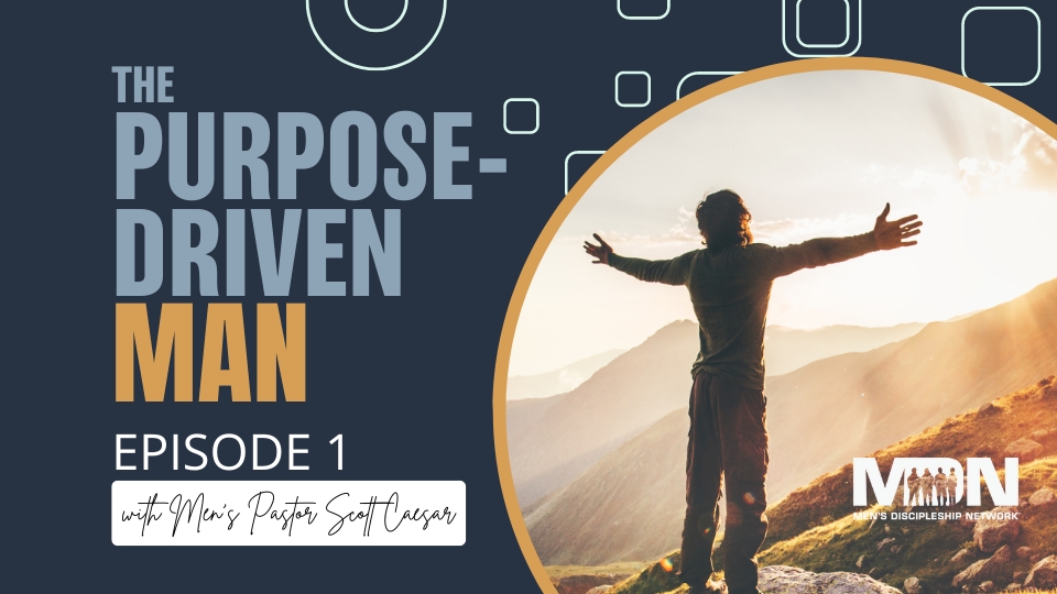 The Purpose-Driven Man | Episode 1