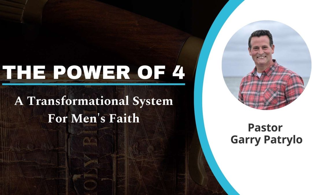 The Power of 4: A Transformational System For Men’s Faith