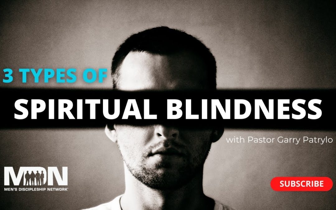 3 Types Of Spiritual Blindness