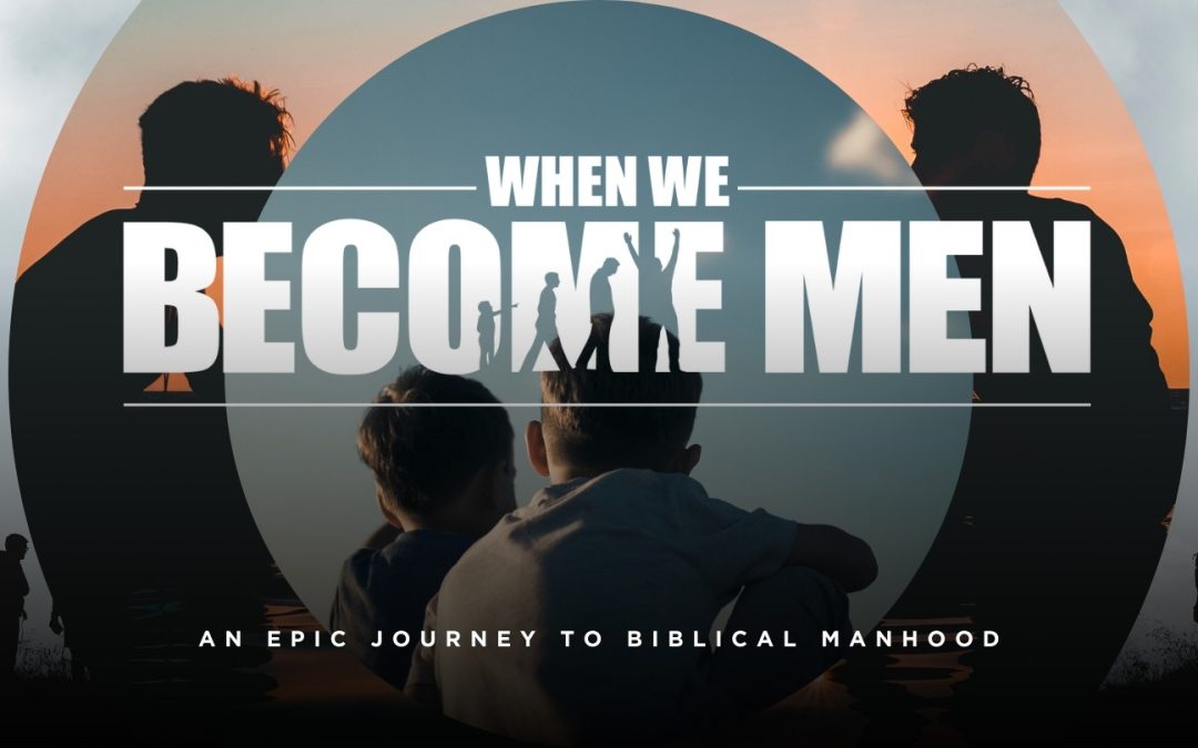 When We Become Men | Premium Bible Study